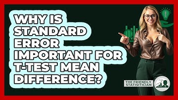 Why Is Standard Error Important For T-test Mean Difference? - The Friendly Statistician
