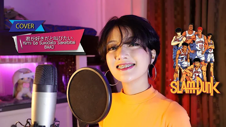 [COVER + LYRICS] Slam Dunk OP 1: Kimi Ga Suki Da To Sakebitai () - BAAD by Mona Gonzales