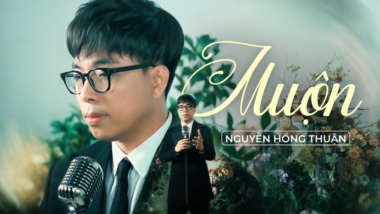 MUỘN - NGUYỄN HỒNG THUẬN | OFFICIAL MUSIC VIDEO| Năm 18 khi em còn chưa biết yêu...