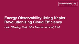 Energy Observability Using Kepler: Revolutionizing Cloud Efficiency - Sally OMalley & Marcelo Amaral
