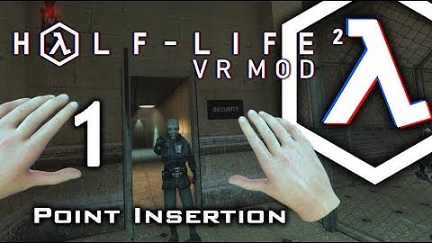 Half-Life 2: VR Mod - Part 1 - Point Insertion
