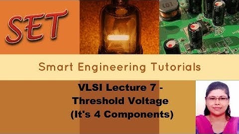 VLSI Lecture 7 - Threshold Voltage (It