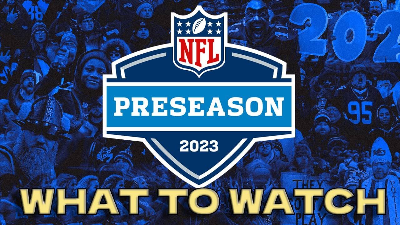 NFL PRESEASON WHAT TO WATCH Position Battles Potential CUTS 