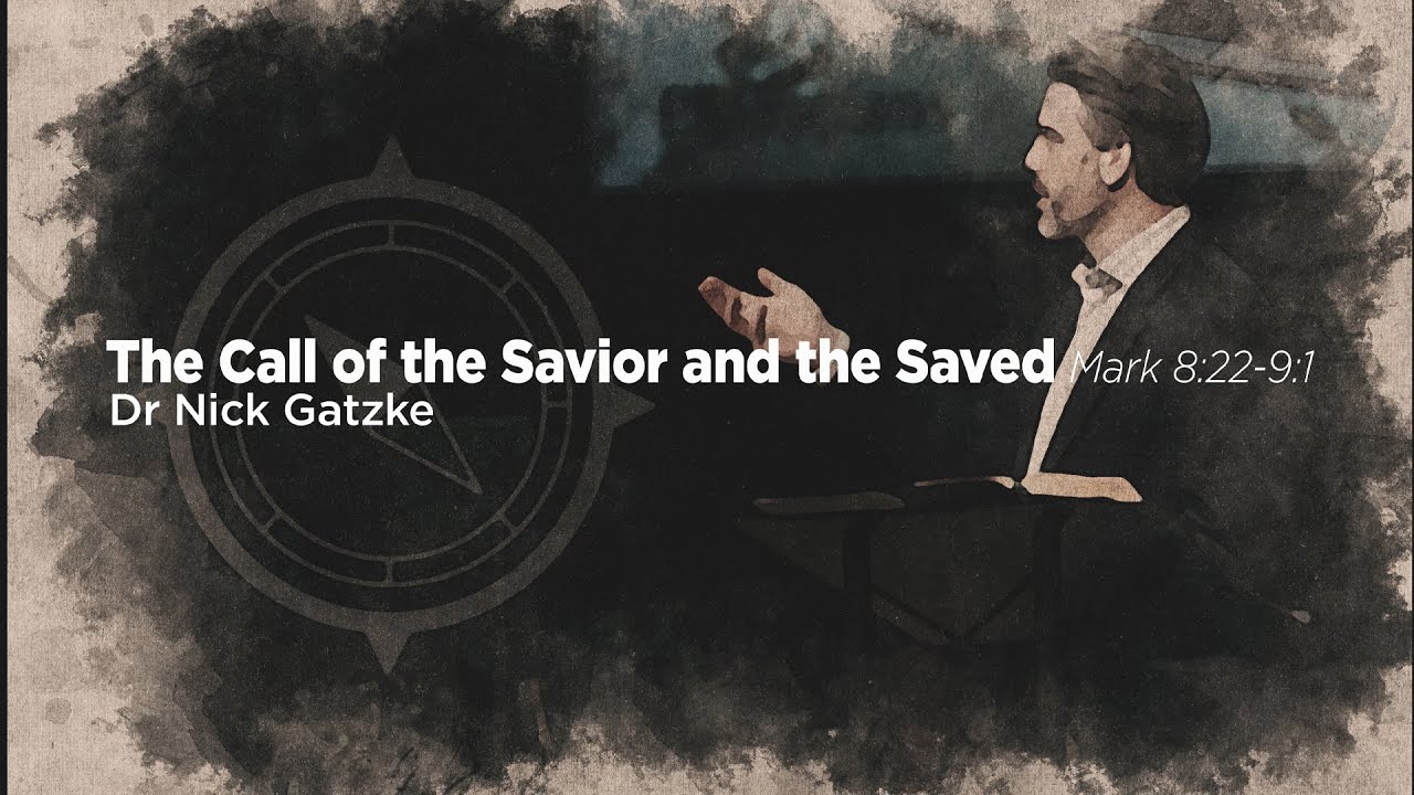 11 19 2023 The Call of the Savior and the Saved Mark 8 22 9 1 Dr Nick ...