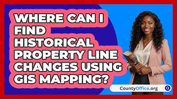 Where Can I Find Historical Property Line Changes Using GIS Mapping? - CountyOffice.org