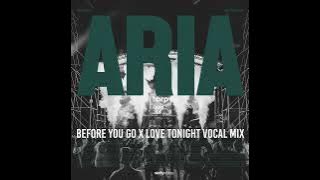 Aria (Before You Go x Love Tonight Vocal Mix) [hbrp Edit]