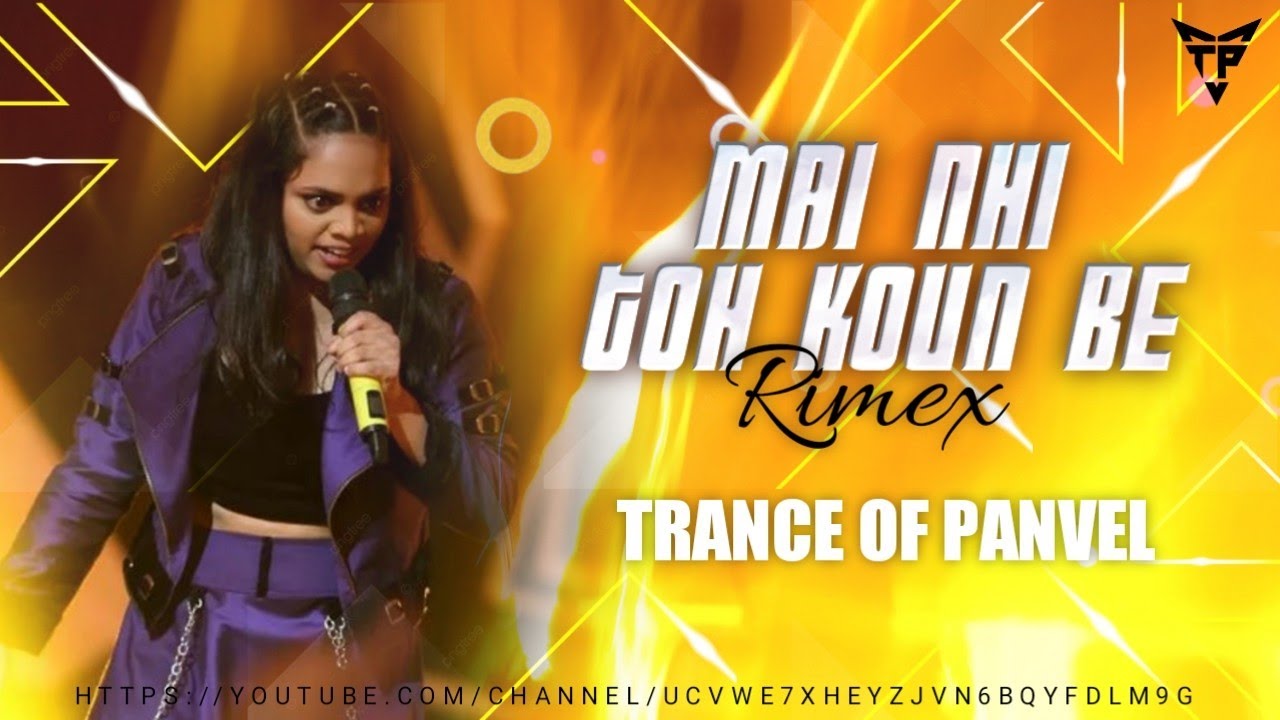 Main Nahi Tu Kon Be DJ Song (Remix) Hip Hop Mix Srushti Tawde l trance of panvel YouTube