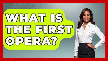 What Is The First Opera? - Classical Serenade
