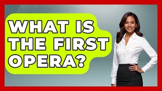 What Is The First Opera? - Clical Serenade