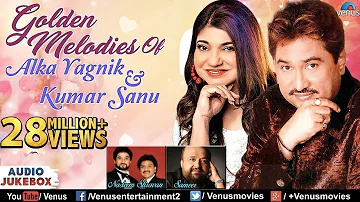 Kumar Sanu & Alka Yagnik - Golden Melodies | 90's Evergreen Songs | JUKEBOX | Romantic Hindi Songs