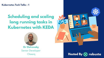 Scheduling and scaling long running tasks in Kubernetes with KEDA