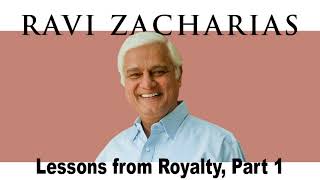 Ravi Zacharias | Aug 4, 2018. Lessons from Royalty, Part 1 - Sermon Ravi Zacharias