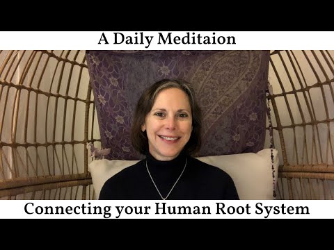 A Daily Meditation: Cleanse, Clear, and Protect; Connect Your Human Root System