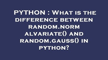 PYTHON : What is the difference between random.normalvariate() and random.gauss() in python?