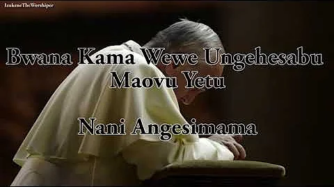 BWANA KAMA WEWE UNGE HESABU MAOVU YETU OFFICIAL LYRICS VIDEO SWAHILI