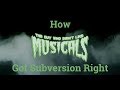 how the guy who didn't like musicals got subversion right