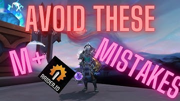 Mythic Plus Mistakes to Avoid