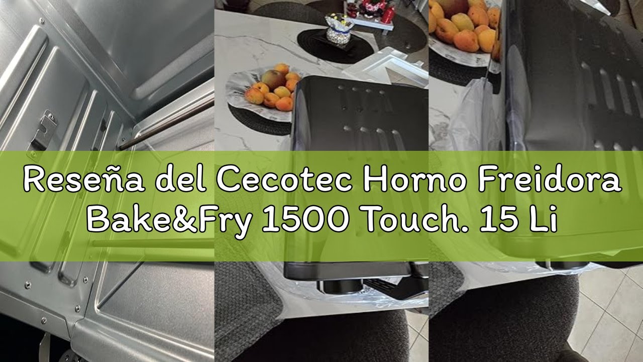 Reseña del Cecotec Horno Freidora Bake&Fry 1500 Touch. 15 Litros, 1700 W, Resultados más sanos, Pant