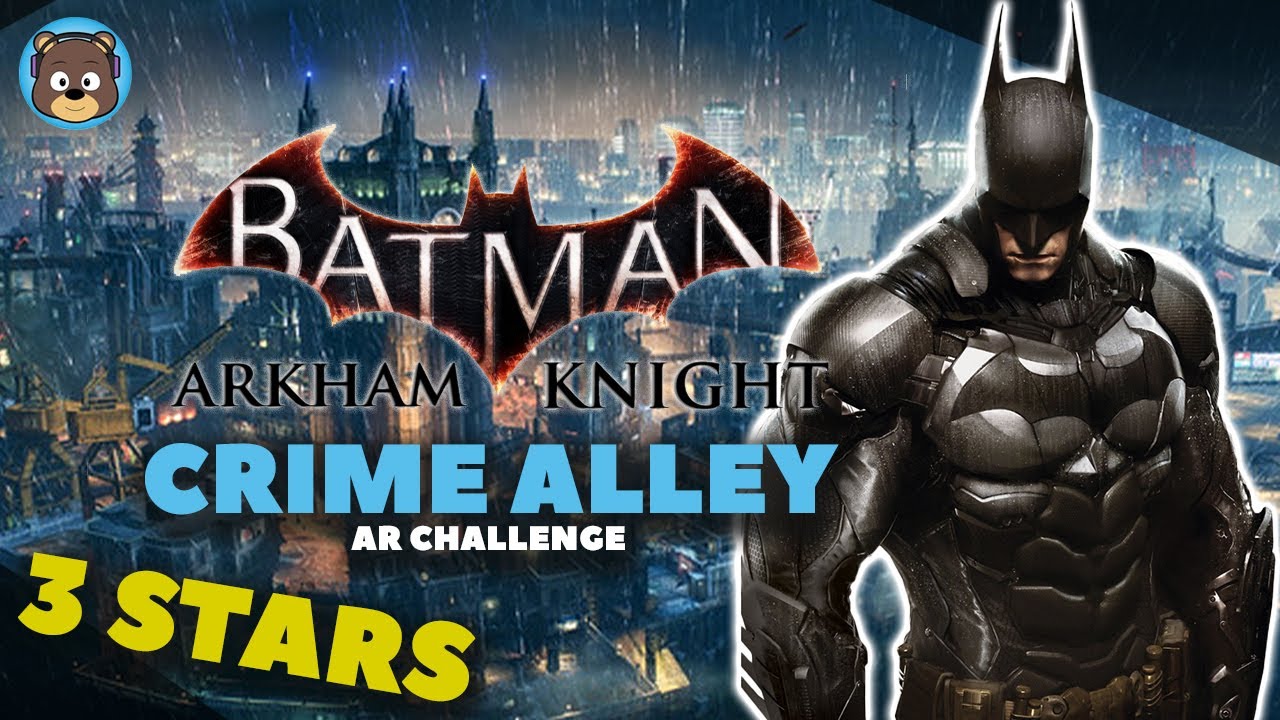 Batman Arkham Knight | Crime Alley (Batman) Walkthrough - 3 Stars | Xbox  Series X - YouTube