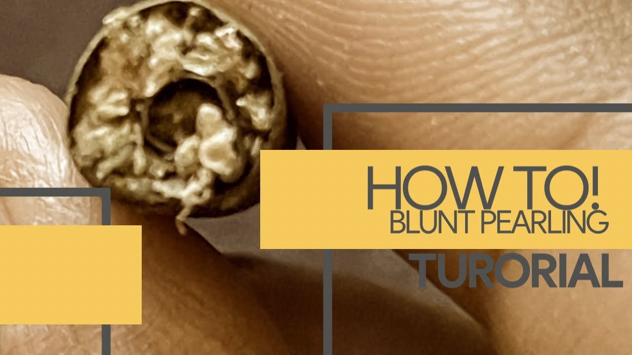 Blunt Pearling Tutorial | Ft Keen Cannabis Flower