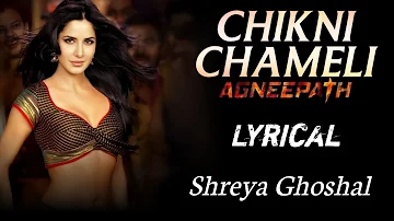Chikni Chameli | Lyrical | Agneepath | Shreya Ghoshal