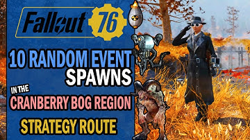 Fallout 76 - Strategy Route - 10 RANDOM EVENT SPAWNS to Explore & Farm in the Cranberry Bog Region