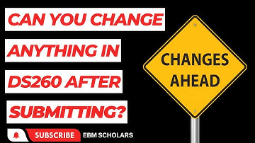 Can you change anything on DS260 after submitting Will the US Embassy see those changes?