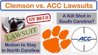 Clemson Fires a Kill Shot in SC and ACC Files a Brief on a Stay in NC - Clemson vs. the ACC Lawsuits