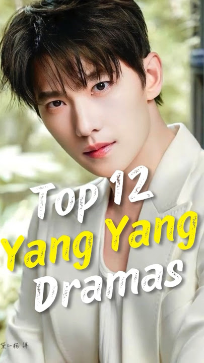 Top 12 Yang yang Dramas #joindrama #cdrama #yangyang #short #chinesedrama #dramalist