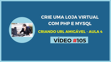 Loja Virtual Grátis com PHP e MySQL - Lição 105 - Como criar URL Amigável com PHP - Aula 4
