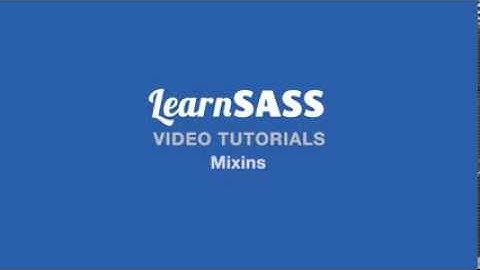LearnSASS Video Tutorials: Mixins