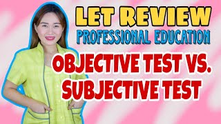 OBJECTIVE TEST | SUBJECTIVE TEST | ASSESSMENT|  LET REVIEW | LET RATIO