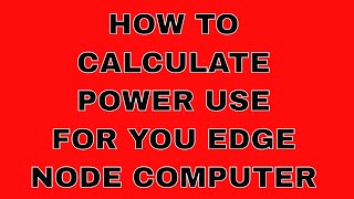 How to calculate power use for your edge node computer