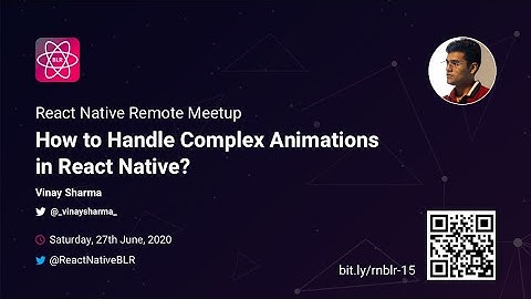 Handling Complex Animations in React Native - Vinay Sharma | React Native Remote Meetup, June 2020