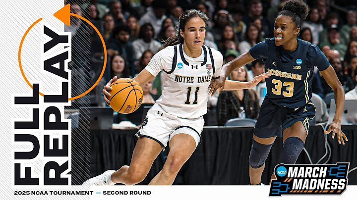 Notre Dame vs. Michigan - 2025 NCAA women’s second round | FULL REPLAY