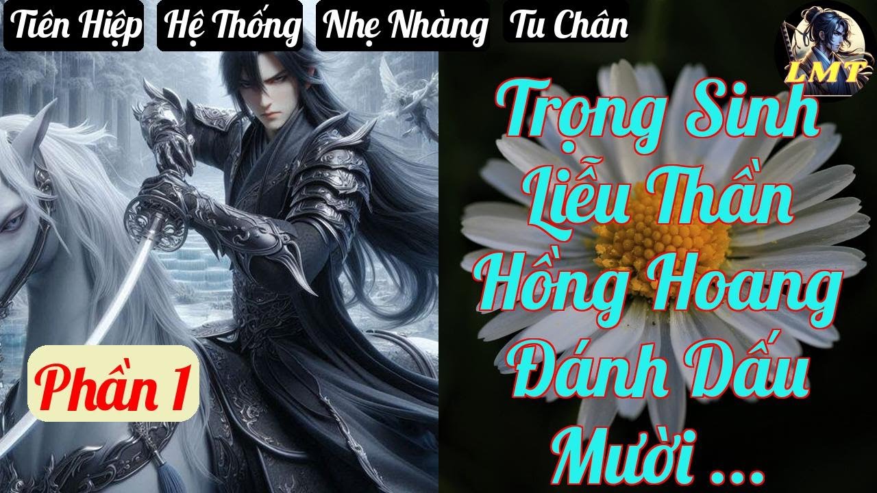 [P 1] Trọng Sinh Liễu Thần Hồng Hoang Đánh Dấu Mười Triệu Năm - Chương 1-68 - Truyện Tiên Hiệp