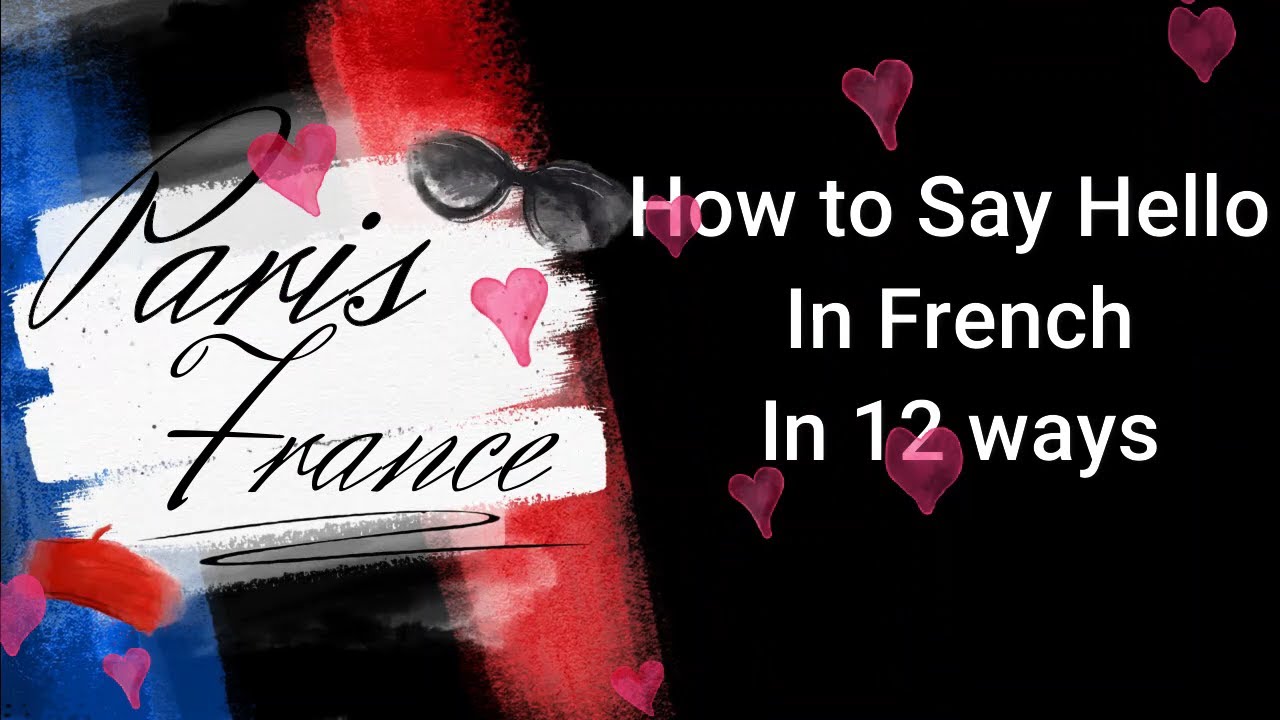How To Say Hello In FRENCH In 12 Ways YouTube