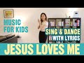 Jesus Loves Me - Sing and Dance - Music for Kids (with Lyrics)