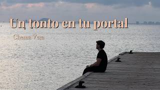 Chema Vera - Un tonto en tu portal (Video Oficial)
