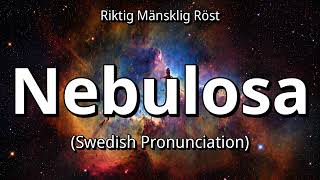 How To Say Nebula In Swedish Nebulosa Pronunciation