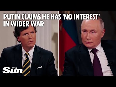 Putin claims he has 'No interest' in wider war with West in Tucker Carlson interview