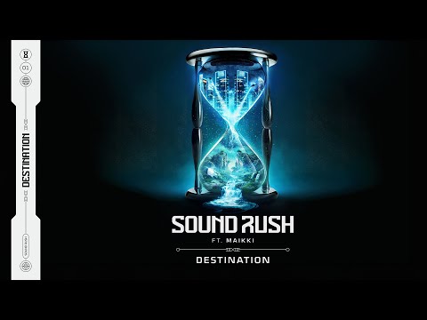 Sound Rush Ft. Maikki - Destination