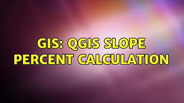 GIS: QGIS slope percent calculation