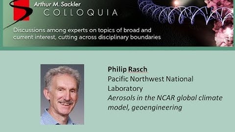 Philip Rasch - Aerosols in the NCAR global climate model, geoengineering