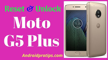 How to Reset & Unlock Moto G5 Plus