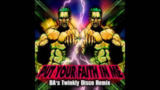 Put Your Faith In Me Das Ly Disco Remix Full Version Uzi-Lay Remixed By Dirty Androids