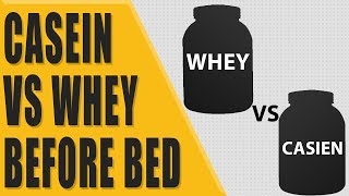 Casein VS Whey before bed?