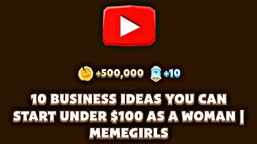 10 Business Ideas You Can Start Under $100 As A Woman Memegirls Code | Memefi Youtube Video Code