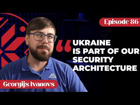 Georgijs Ivanovs & Why Ukraine Matters (On the Edge, Episode 86)
