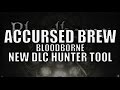 Bloodborne the old hunters  how to get accursed brew hunter tool location